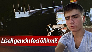 Liseli gencin feci ölümü!