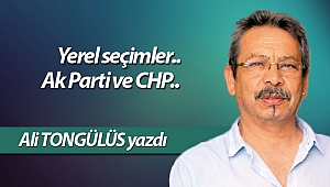 Yerel seçimler.. Ak Parti ve CHP.. 