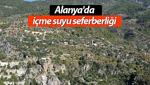 Alanya’da içme suyu seferberliği