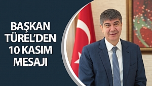 BAŞKAN TÜREL'DEN 10 KASIM MESAJI
