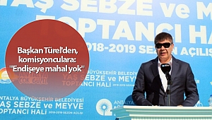 Başkan Türel'den, komisyonculara: 