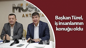 Başkan Türel, iş insanlarının konuğu oldu