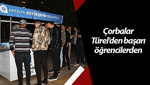 Çorbalar Türel’den başarı öğrencilerden