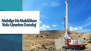 Nebiler ve Naldöken yolu üzerine sondaj