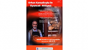 Orhan Karaalioğlu ile Oyuncak Atölyesi başlıyor 