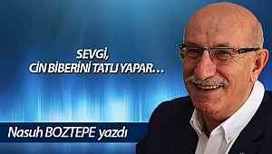 SEVGİ, CİN BİBERİNİ TATLI YAPAR…