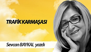 TRAFİK KARMAŞASI