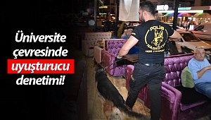 Üniversite çevresinde uyuşturucu denetimi!