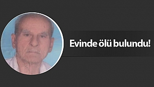 Yaşlı adam evinde ölü bulundu!