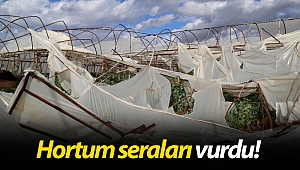 Antalya'da hortum seraları vurdu!