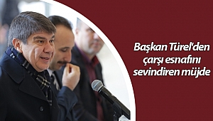 Başkan Türel'den çarşı esnafını sevindiren müjde