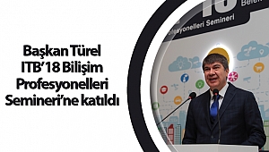 Başkan Türel ITB’18 Bilişim Profesyonelleri Semineri’ne katıldı