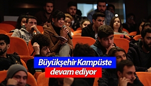 Büyükşehir Kampüste devam ediyor