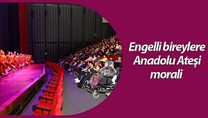 Engelli bireylere Anadolu Ateşi morali
