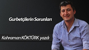 Gurbetçilerin Sorunları