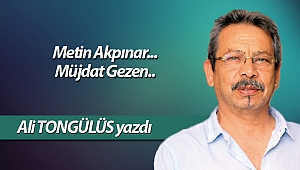 Metin Akpınar... Müjdat Gezen..