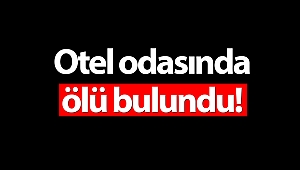 Alman turist otel odasında ölü bulundu!