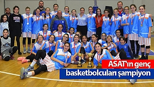 ASAT’ın genç basketbolcuları başarıdan başarıya koşuyor