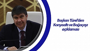 Başkan Türel’den Konyaaltı ve Boğaçayı açıklaması