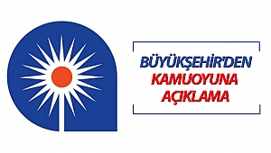 Büyükşehir'den Kamuoyuna Açıklama!