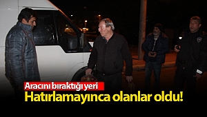 Cami çıkışı aracını bıraktığı yeri hatırlamayınca 'büyük korku yaşadı'