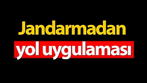 Jandarmadan yol uygulaması