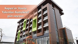 Kepez'in 'Hasta Yakınları Konukevi' gün sayıyor