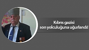Kıbrıs gazisi son yolculuğuna uğurlandı!