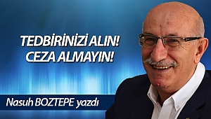 TEDBİRİNİZİ ALIN! CEZA ALMAYIN!