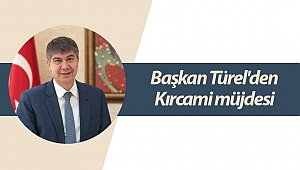 Başkan Türel'den Kırcami müjdesi