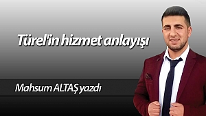 Türel'in hizmet anlayışı