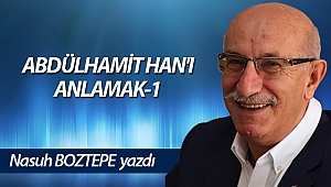 ABDÜLHAMİT HAN'I ANLAMAK-1