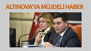 Altınova'ya müjdeli haber