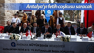 Antalya’yı fetih coşkusu saracak