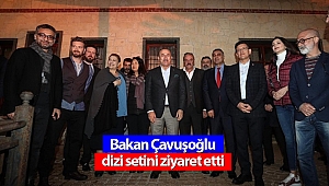 Bakan Çavuşoğlu dizi setini ziyaret etti