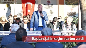 Başkan Şahin seçim startını verdi