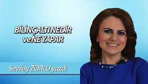 BİLİNÇALTI NEDİR ve NE YAPAR