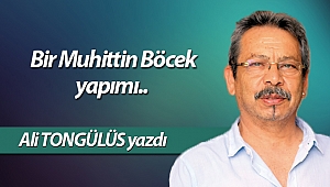 Bir Muhittin Böcek yapımı..