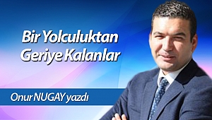 Bir Yolculuktan Geriye Kalanlar