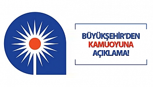 BÜYÜKŞEHİR’DEN KAMUOYUNA AÇIKLAMA!