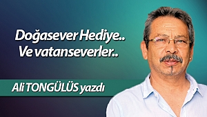 Doğasever Hediye.. Ve vatanseverler..
