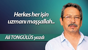 Herkes her işin uzmanı maşşallah..