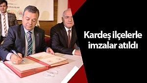 Kardeş ilçelerle imzalar atıldı