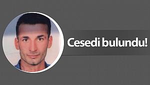 Kayıp gencin cansız bedeni bulundu!