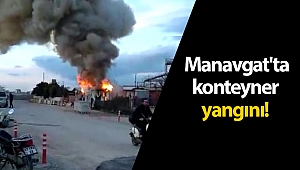 Manavgat'ta konteyner yangını!
