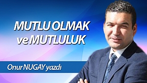 MUTLU OLMAK ve MUTLULUK