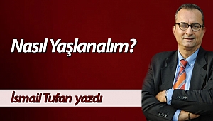 Nasıl Yaşlanalım?