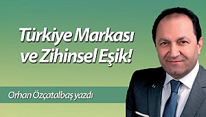 Türkiye Markası ve Zihinsel Eşik!