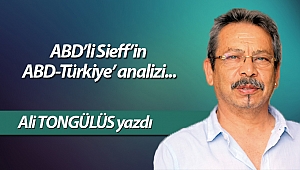 ABD'li Sieff'in 'ABD-Türkiye' analizi..
