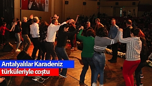 Antalyalılar Karadeniz türküleriyle coştu